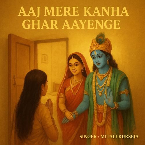 Aaj Mere Kanha Ghar Aayenge