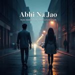 Abhi Na Jao