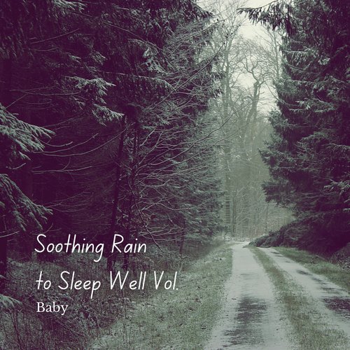 Baby: Soothing Rain to Sleep Well Vol. 1
