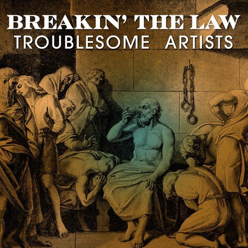 Breakin' the Law: Troublesome Artists