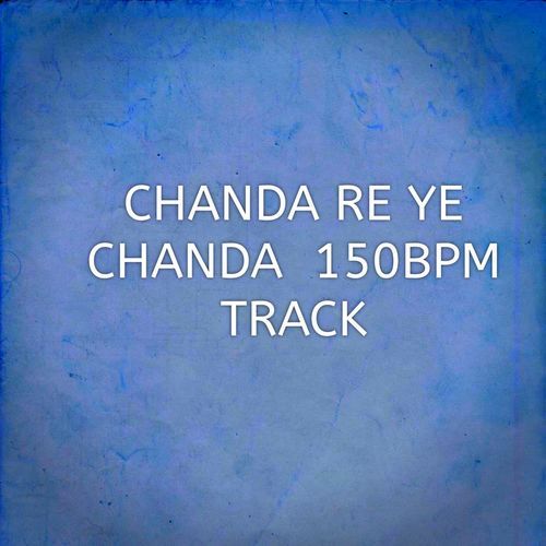 CHANDA RE YE CHANDA 150BPM TRACK