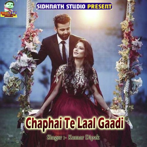 Chaphai Te Laal Gaadi