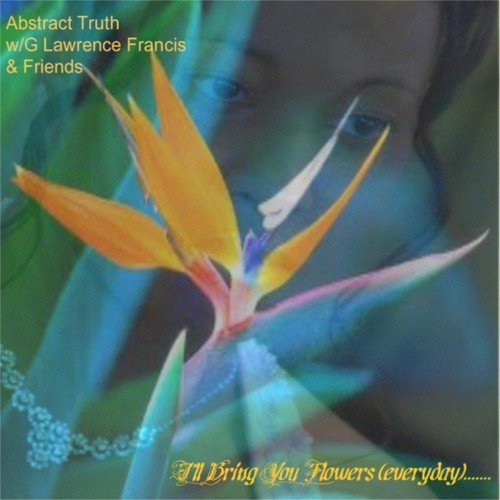 I'll Bring You Flowers (Everyday).......