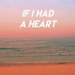 If I Had a Heart