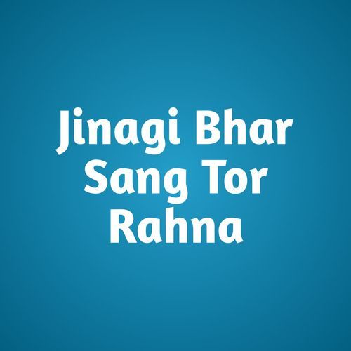 Jinagi Bhar Sang Tor Rahna