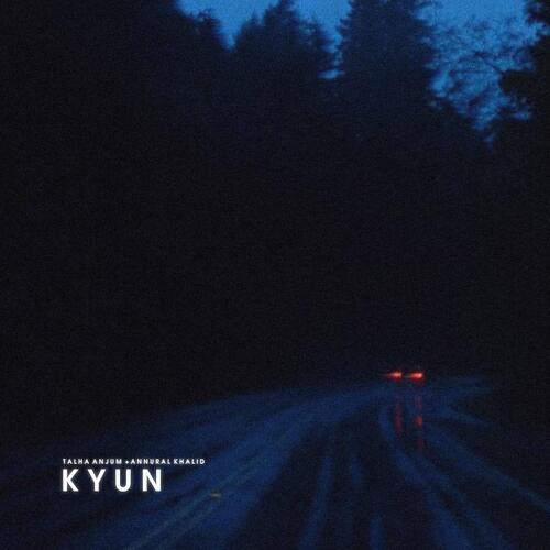 Kyun (feat. Annural Khalid)