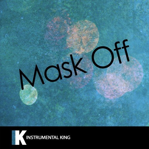 Deformación Emigrar Descenso repentino Mask Off (In The Style Of Future) [Karaoke Version] Songs Download - Free  Online Songs @ JioSaavn
