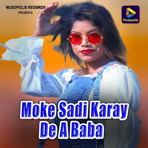 Moke Sadi Karay De A Baba