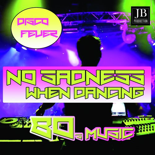 No Sadness When Dancing (80's Music)