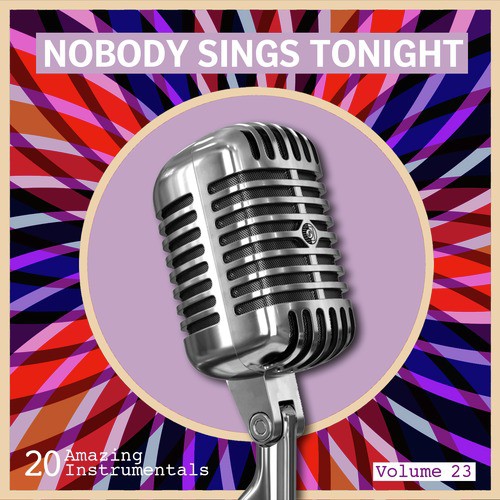 Nobody Sings Tonight: Great Instrumentals Vol. 23