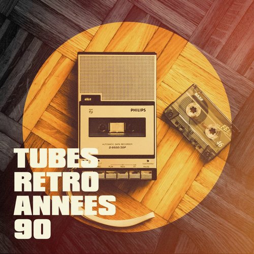 Tubes rétro années 90