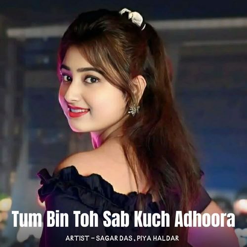 Tum Bin Toh Sab Kuch Adhoora