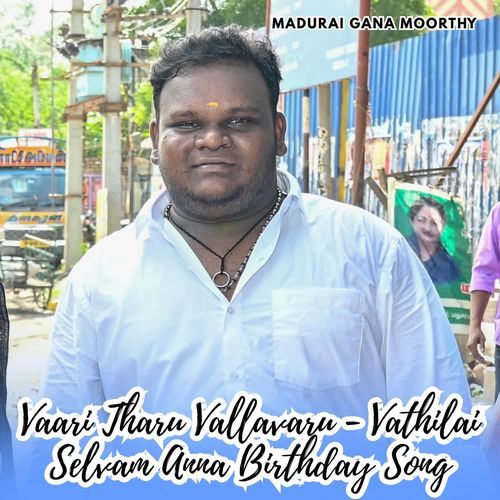 Vaari Tharu Vallavaru - Vathilai Selvam Anna Birthday Song