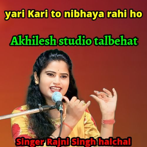 yari Kari to nibhaya rahi ho