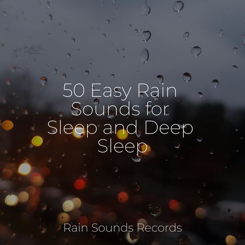 50 Easy Rain Sounds for Sleep and Deep Sleep