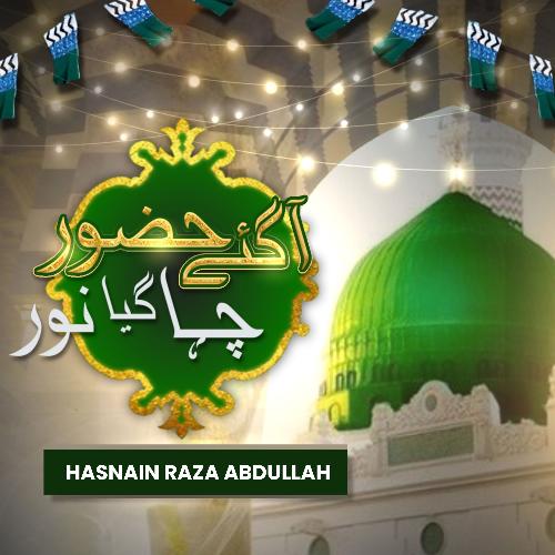 Aagaye Huzoor Cha Gaya Hai Noor