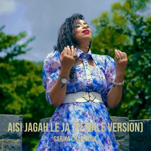 Aisi Jagah Le Ja (Female Version)