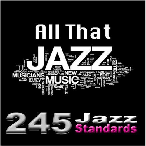 All That Jazz (The Complete Jazz Collection - 245 Jazz Standards)