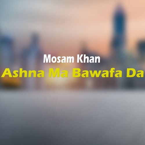 Ashna Ma Bawafa Da