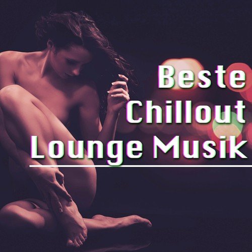 Beste Chillout Lounge Musik: Musik zum Wohlfühlen, Nachtmusik, Cocktail Musik