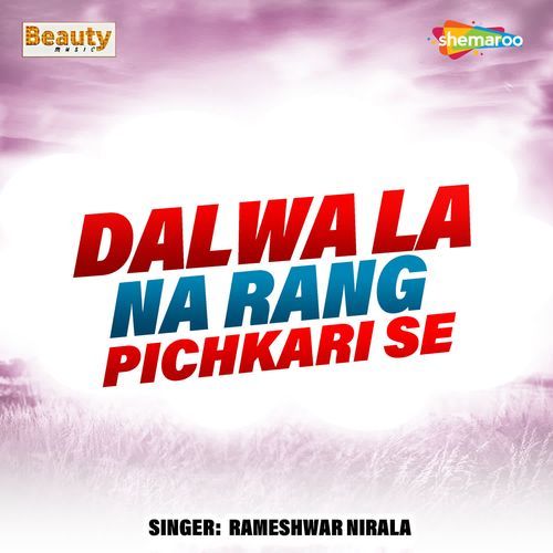 Dalwala Na Rang Pichkari Se