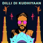 Dilli Di Kudhiyaan (From Songs of Dance)