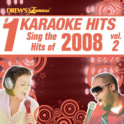 Drew's Famous # 1 Karaoke Hits: Sing the Hits of 2008, Vol. 2