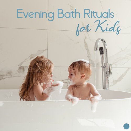 Evening Bath Rituals for Kids: Most Relaxing Music for Children Relaxation_poster_image