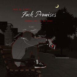 FUCK PROMISES-GFAddx4EemQ