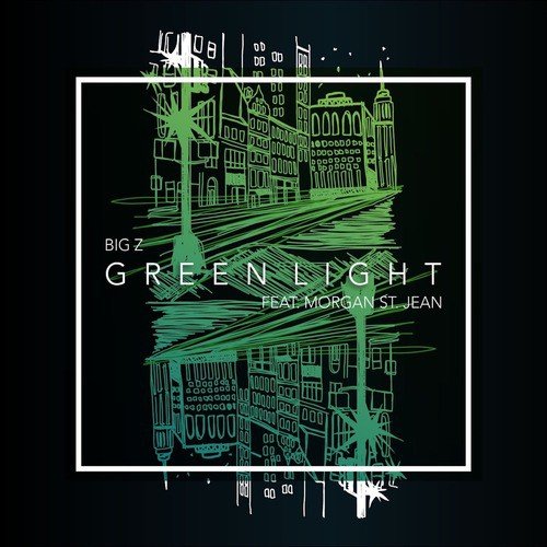 Green Light (feat. Morgan St. Jean)