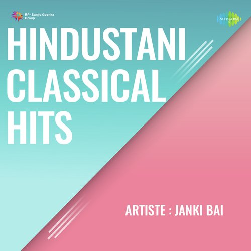 Hindustani Classical Hits - Janki Bai