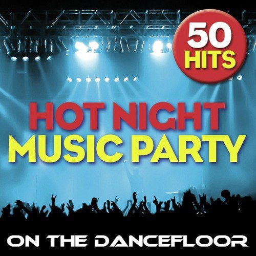 Hot Night Music Party on the Dancefloor - 50 Hits