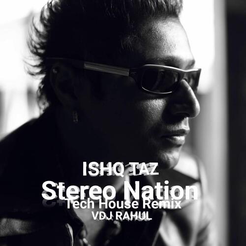 Ishq Ho Gaya Taz Stereo Nation Tech House