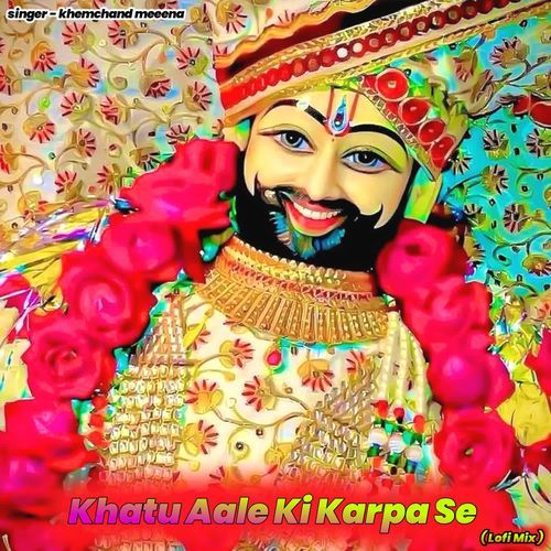 Khatu Aale Ki Karpa Se (Lofi Mix)