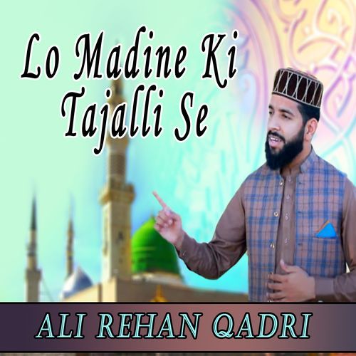 Lo Madine Ki Tajalli Se