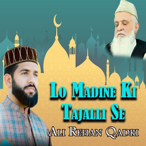 Lo Madine Ki Tajalli Se