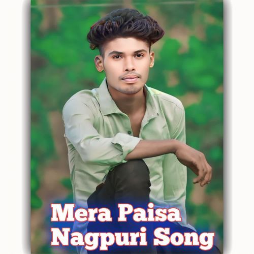Mera Paisa Nagpuri Song