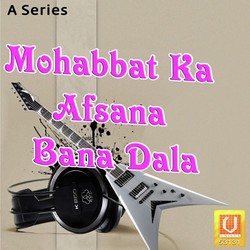Mohabbat Ka Afsana Bana Dala