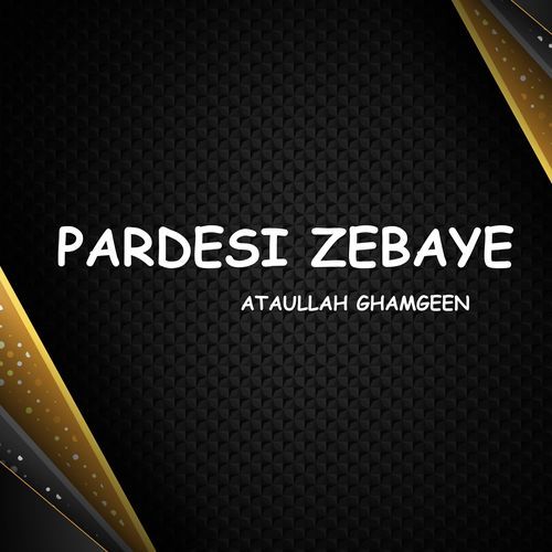 Pardesi Zebaye