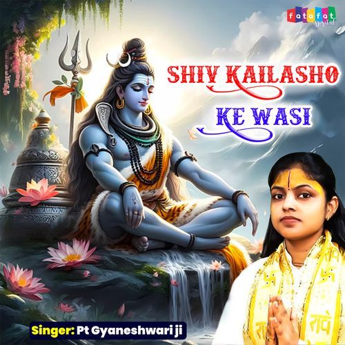 Shiv Kailasho Ke Wasi