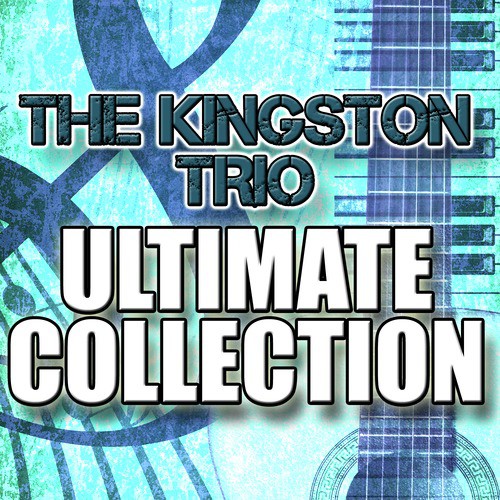 The Kingston Trio Ultimate Collection