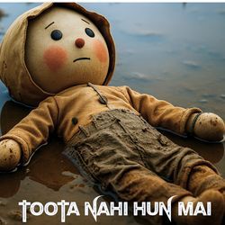 Toota Nahi Hun Mai