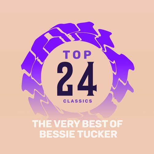 Top 24 Classics - The Very Best of Bessie Tucker