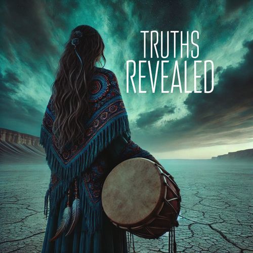 Truths Revealed: Shamanic Wisdom and Healing