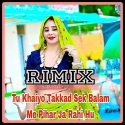 Tu Khaiyo Takkad Sek Balam Me Pihar Ja Rahu Hu  Rimix-BSQnejZAcHw