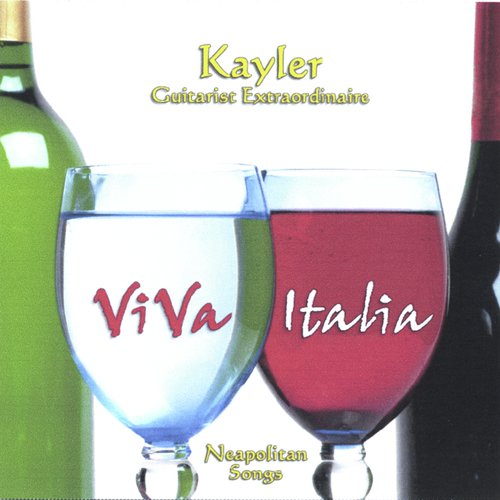 Viva Italia - Kayler Guitarist Extraordinaire Plays Neapolitan Songs_poster_image