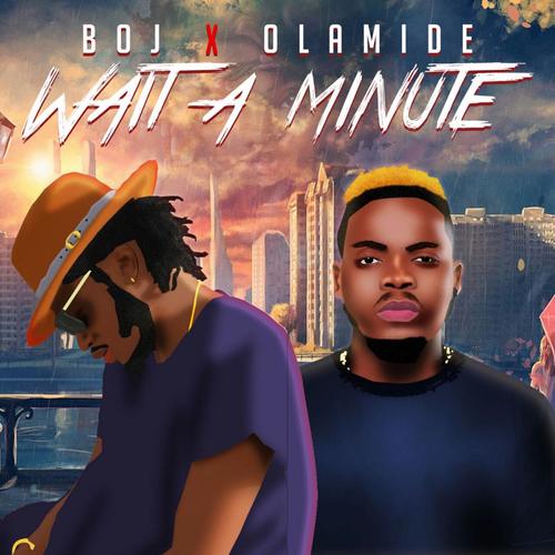 Wait a Minute (feat. Olamide)