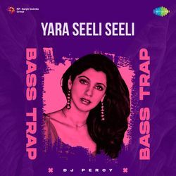 Yara Seeli Seeli Bass Trap by Dj Percy, Lata Mangeshkar