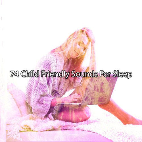 74 Child Friendly Sounds for Sleep