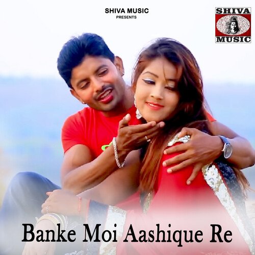 Banke Moi Aashique Re